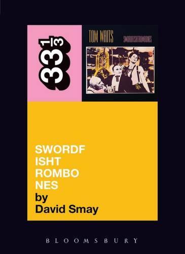 Tom Waits' Swordfishtrombones  by David Smay at Abbey's Bookshop, 