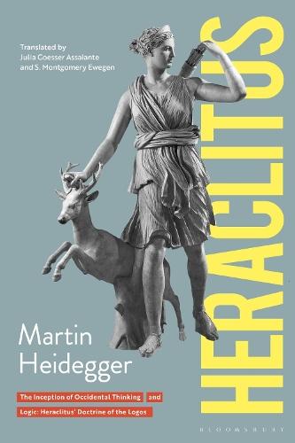 Heraclitus: The Inception of Occidental Thinking and Logic: Heraclitus’s Doctrine of the Logos  by Martin Heidegger at Abbey's Bookshop, 