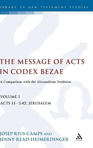 The Message of Acts in Codex Bezae: A Comparison with the Alexandrian Tradition  by Jenny Read-Heimerdinger (University of Wales Trinity Saint David, UK) at Abbey's Bookshop, 