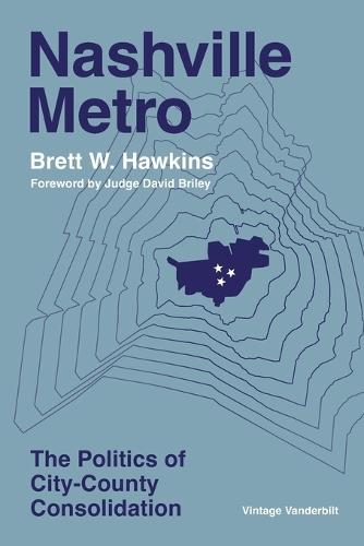 Nashville Metro: The Politics of City-County Consolidation  by Brett W Hawkins at Abbey's Bookshop, 