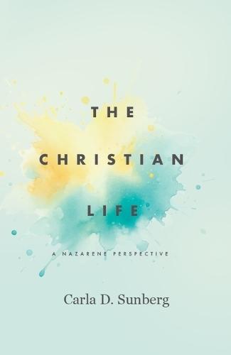 The Christian Life: A Nazarene Perspective  by Carla D Sunberg at Abbey's Bookshop, 