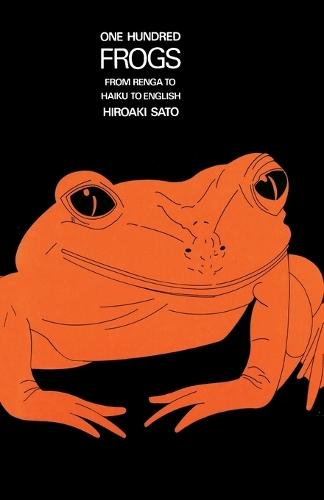 One Hundred Frogs: From Renga to Haiku to English  by Hiroaki Sato at Abbey's Bookshop, 