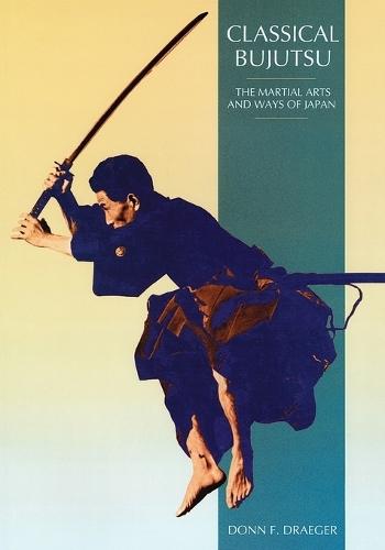 Classical Bujutsu: The Martial Arts and Ways of Japan  by Donn F. Draeger at Abbey's Bookshop, 
