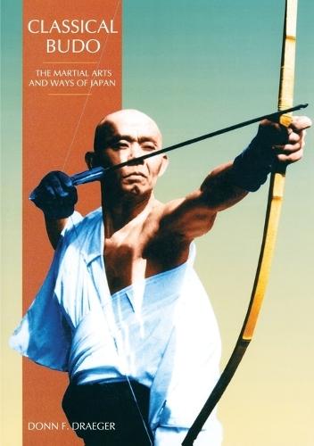 Classical Budo: The Martial Arts and Ways of Japan  by Donn F. Draeger at Abbey's Bookshop, 
