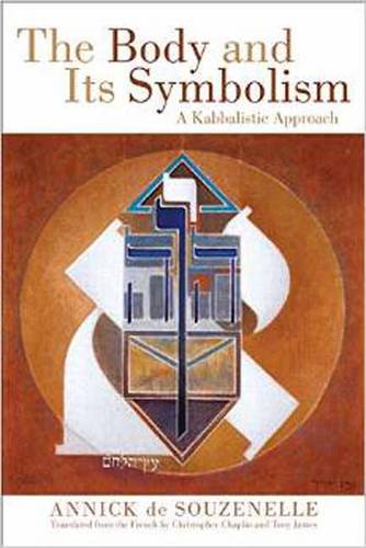 The Body and its Symbolism: A Kabbalistic Approach  by Annick de Souzenelle (Annick de Souzenelle) at Abbey's Bookshop, 