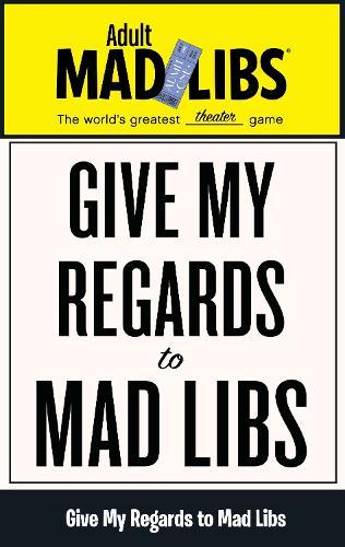 Give My Regards to Mad Libs: World's Greatest Theater Game  by Francesco Sedita at Abbey's Bookshop, 