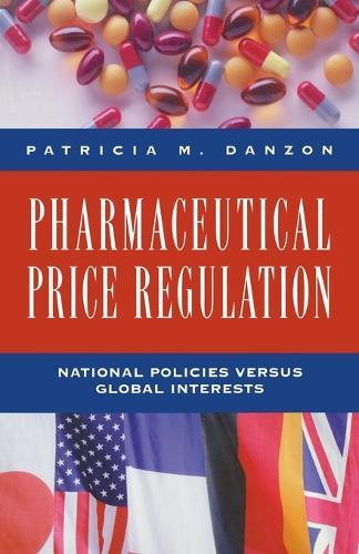 Pharmaceutical Price Regulation: National Policies Versus Global Interests