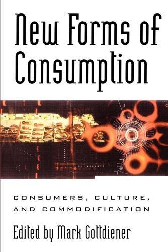 New Forms of Consumption: Consumers, Culture, and Commodification