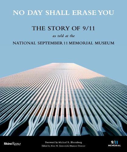 No Day Shall Erase You: The Story of 9/11 as Told at the September 11 Museum  by Alice M. Greenwald at Abbey's Bookshop, 