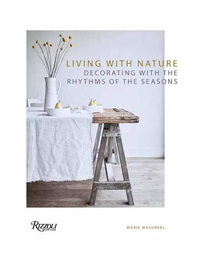 Living with Nature: Decorating with the Rhythms of the Four Seasons  by Marie Masureel at Abbey's Bookshop, 