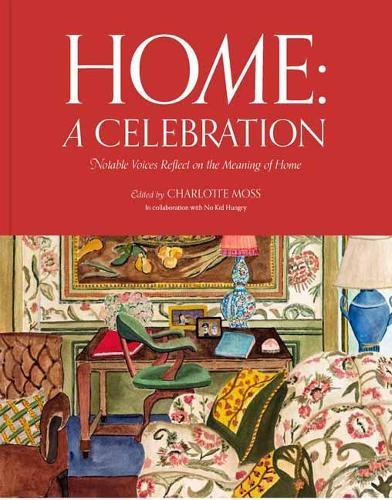 Home: A Celebration: Notable Voices Reflect on the Meaning of Home  by Charlotte Moss at Abbey's Bookshop, 