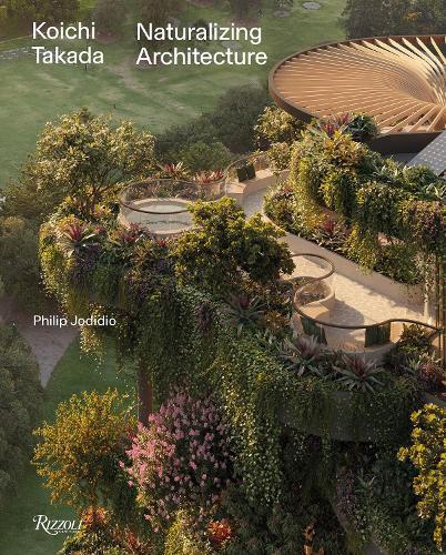 Koichi Takada: Naturalizing Architecture   by Béatrice Grenier at Abbey's Bookshop, 