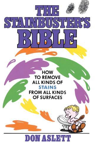 The Stainbuster's Bible: How to Remove All Kinds of Stains From All Kinds of Surfaces  by Don Aslett at Abbey's Bookshop, 