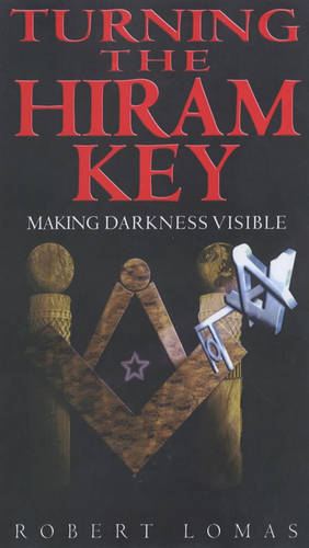 Turning the Hiram Key: Making Darkness Visible  by Robert Lomas at Abbey's Bookshop, 