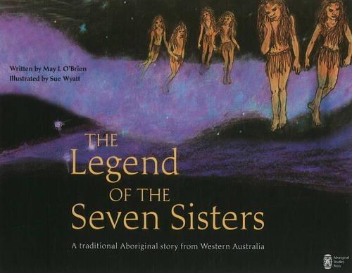 The Legend of the Seven Sisters: A Traditional Aboriginal Story from Western Australia  by May L. O'Brien at Abbey's Bookshop, 
