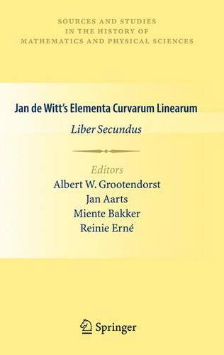 Jan de Witt’s Elementa Curvarum Linearum: Liber Secundus  by Albert W. Grootendorst at Abbey's Bookshop, 