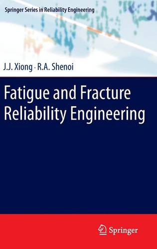 Fatigue and Fracture Reliability Engineering  by J.J. Xiong at Abbey's Bookshop, 