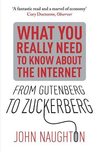 From Gutenberg to Zuckerberg: What You Really Need to Know About the Internet  by John Naughton at Abbey's Bookshop, 