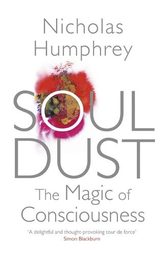 Soul Dust: The Magic of Consciousness  by Nicholas Humphrey at Abbey's Bookshop, 