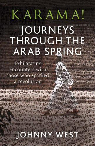 Karama!: Journeys Through the Arab Spring  by Johnny West at Abbey's Bookshop, 