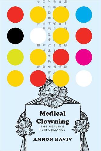 Medical Clowning: The Healing Performance  by Amnon Raviv at Abbey's Bookshop, 