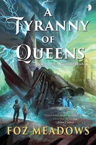 Tyranny of Queens (#2 Manifold Worlds)  by Foz Meadows at Abbey's Bookshop, 