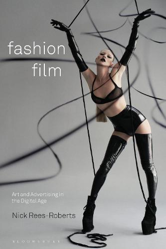 Fashion Film: Art and Advertising in the Digital Age  by Professor Nick Rees-Roberts (Paris-Sorbonne Nouvelle, France) at Abbey's Bookshop, 