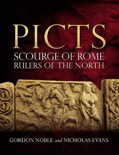 Picts: Scourge of Rome, Rulers of the North  by Gordon Noble at Abbey's Bookshop, 