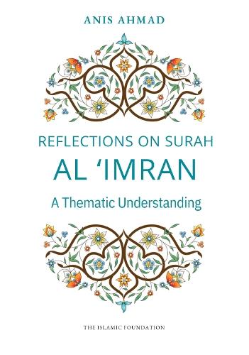 Reflections on Surah al Imran: A Thematic Understanding