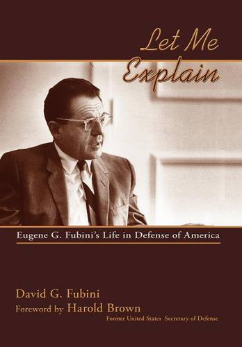 Let Me Explain: Eugene G. Fubini's Life in Defense of America  by David G Fubini at Abbey's Bookshop, 