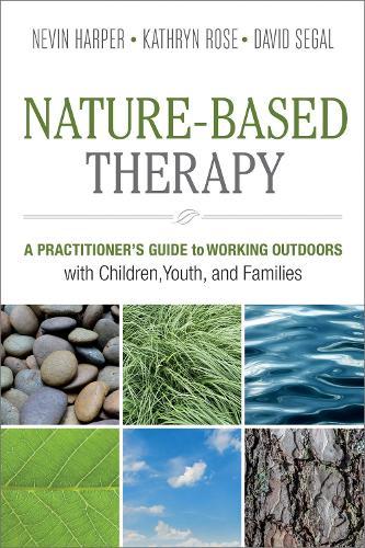 Nature-Based Therapy: A Practitioner’s Guide to Working Outdoors with Children, Youth, and Families  by Dr. Nevin J. Harper at Abbey's Bookshop, 