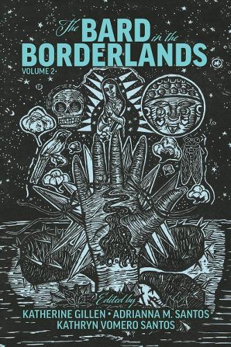 The Bard in the Borderlands: An Anthology of Shakespeare Appropriations en La Frontera, Volume 2  by Katherine Gillen at Abbey's Bookshop, 