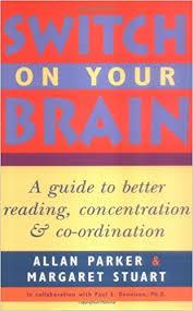Switch on Your Brain: A Guide to Better Reading, Concentration and Co-Ordination