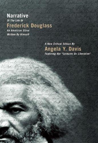 Narrative of the Life of Frederick Douglass, an American Slave, Written by Himself: A New Critical Edition by Angela Y. Davis  by Angela Y. Davis at Abbey's Bookshop, 