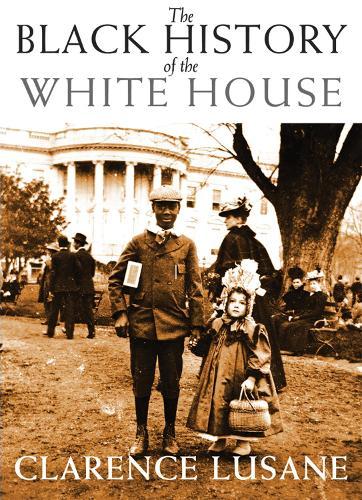 The Black History of the White House  by Clarence Lusane at Abbey's Bookshop, 