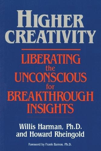 Higher Creativity: Liberating the Unconscious for Breakthrough Insights  by Willis W. Harman at Abbey's Bookshop, 