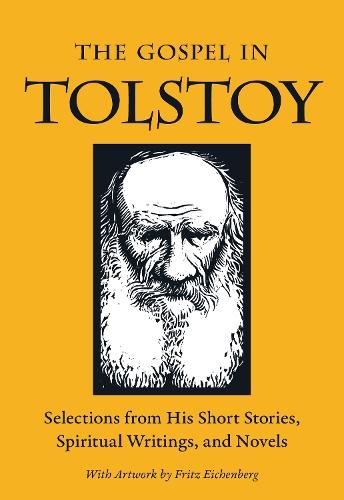 The Gospel in Tolstoy: Selections from His Short Stories, Spiritual Writings & Novels  by Leo Tolstoy at Abbey's Bookshop, 
