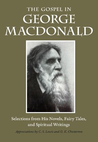 The Gospel in George MacDonald: Selections from His Novels, Fairy Tales, and Spiritual Writings  by George MacDonald at Abbey's Bookshop, 