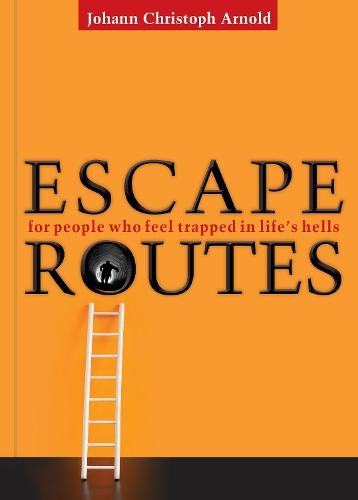 Escape Routes: For People Who Feel Trapped in Life's Hells  by Johann Christoph Arnold at Abbey's Bookshop, 