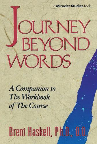 Journey Beyond Words: A Companion to the Workbook of the Course  at Abbey's Bookshop, 