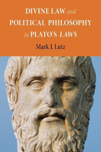 Divine Law and Political Philosophy in Plato's ""Laws""  by Mark J. Lutz at Abbey's Bookshop, 