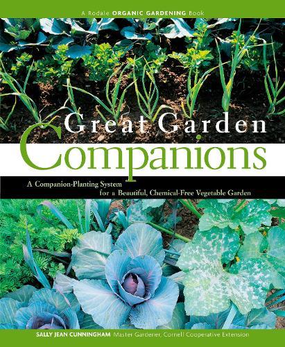 Great Garden Companions: A Companion-Planting System for a Beautiful, Chemical-Free Vegetable Garden  by Sally Jean Cunningham at Abbey's Bookshop, 