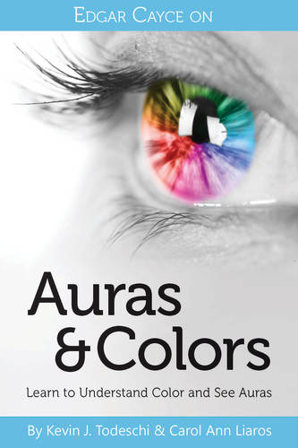 Edgar Cayce on Auras & Colors: Learn to Understand Color and See Auras  by Carol Ann Liaros at Abbey's Bookshop, 