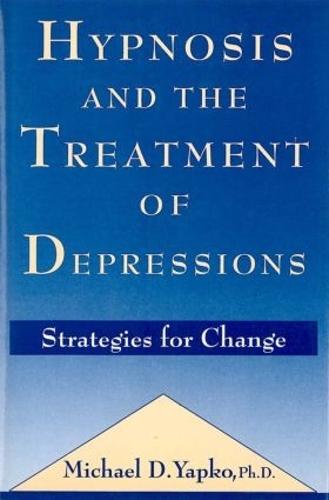 Hypnosis and the Treatment of Depressions: Strategies for Change  by Michael D. Yapko, PhD at Abbey's Bookshop, 