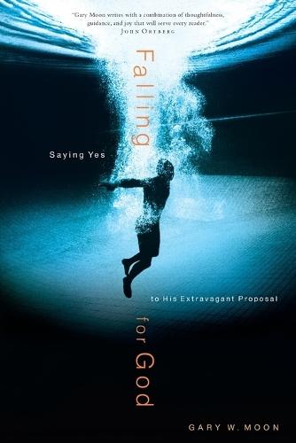 Falling for God: Saying Yes to His Extravagant Proposal  by Gary Moon at Abbey's Bookshop, 
