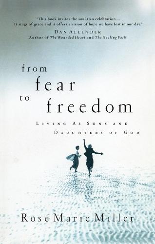 From Fear to Freedom: Living as Sons & Daughters of God  by Rose Marie Miller at Abbey's Bookshop, 