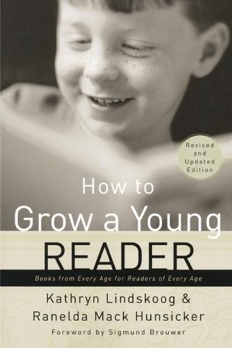 How to Grow a Young Reader (Revised & Expanded 2002): How to Grow a Young Reader: Books from Every Age for Readers of Every Age  by Kathryn Lindskoog at Abbey's Bookshop, 