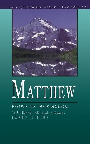 Matthew: People in the Kingdom: 14 Studies  by Larry Sibley at Abbey's Bookshop, 