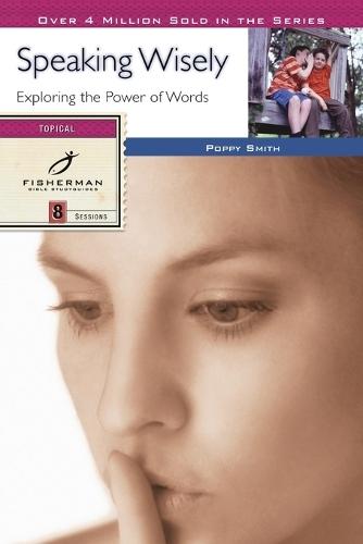 Speaking Wisely: Exploring the Power of Words: 12 Studies  by Poppy Smith at Abbey's Bookshop, 