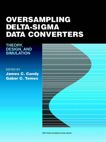 Oversampling Delta-Sigma Data Converters: Theory, Design, and Simulation
